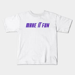 Make It Fun! gift present ideas Kids T-Shirt